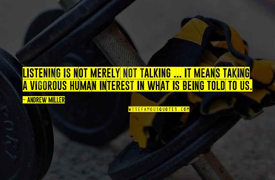 Mysterious Future Quotes By Andrew Miller: Listening is not merely not talking ... it