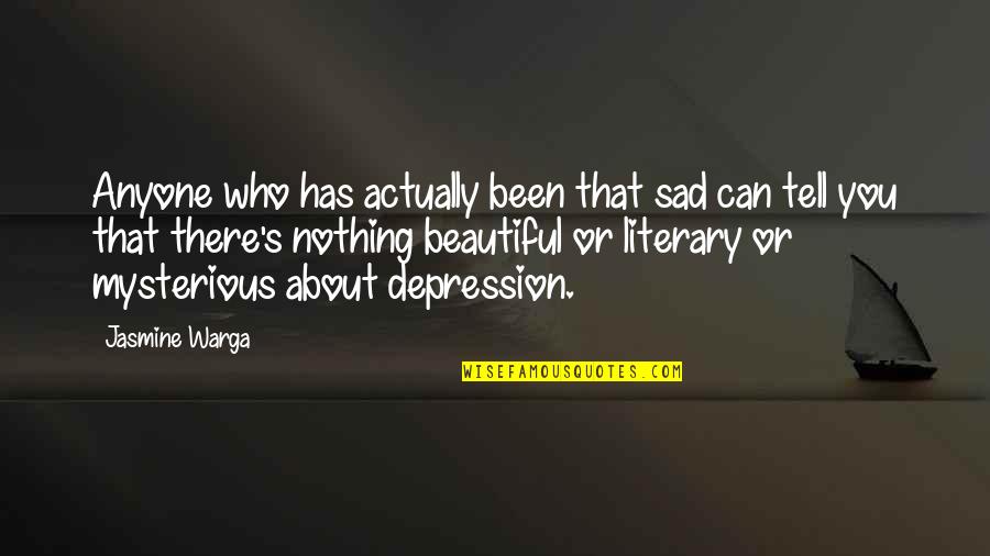 Mysterious Heart Quotes By Jasmine Warga: Anyone who has actually been that sad can Mysterious Heart Quotes By Jasmine Warga: Anyone who has actually been that sad can