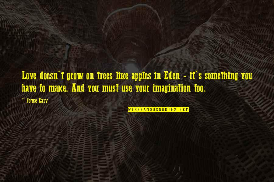 Mysterious Heart Quotes By Joyce Cary: Love doesn't grow on trees like apples in Mysterious Heart Quotes By Joyce Cary: Love doesn't grow on trees like apples in