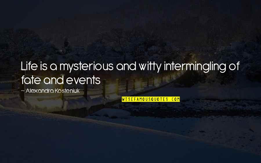 Mysterious Life Quotes By Alexandra Kosteniuk: Life is a mysterious and witty intermingling of