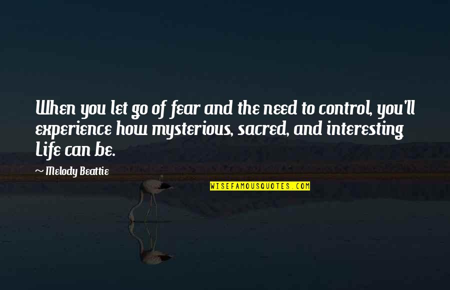 Mysterious Life Quotes By Melody Beattie: When you let go of fear and the