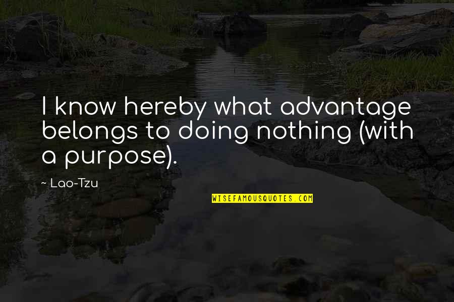 Mysterious Places Quotes By Lao-Tzu: I know hereby what advantage belongs to doing