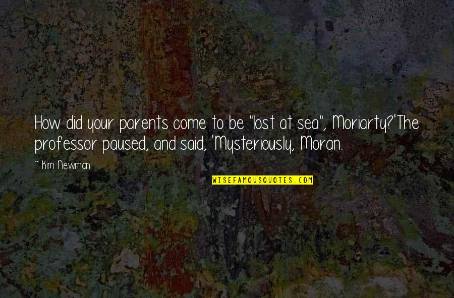 Mysteriously Quotes By Kim Newman: How did your parents come to be "lost Mysteriously Quotes By Kim Newman: How did your parents come to be "lost