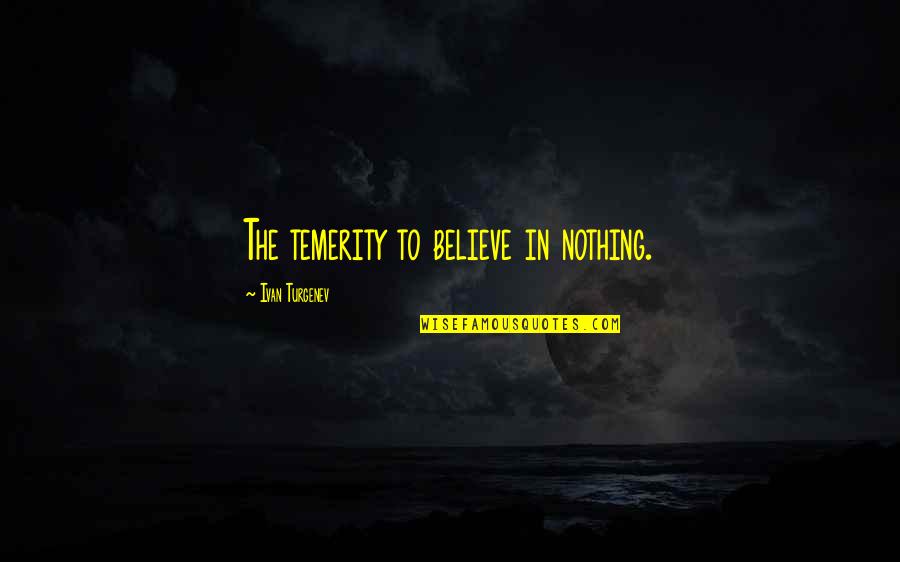 Mysterium Board Quotes By Ivan Turgenev: The temerity to believe in nothing. Mysterium Board Quotes By Ivan Turgenev: The temerity to believe in nothing.