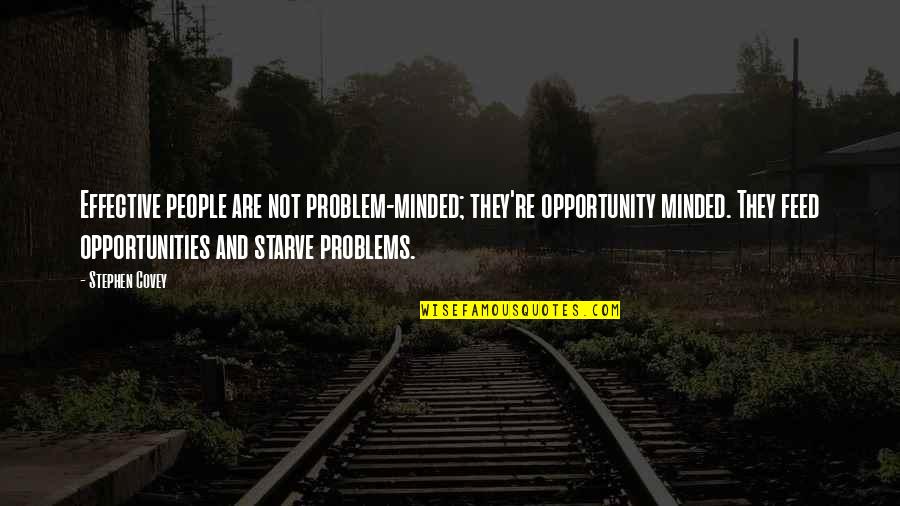 Mysterium Board Quotes By Stephen Covey: Effective people are not problem-minded; they're opportunity minded. Mysterium Board Quotes By Stephen Covey: Effective people are not problem-minded; they're opportunity minded.