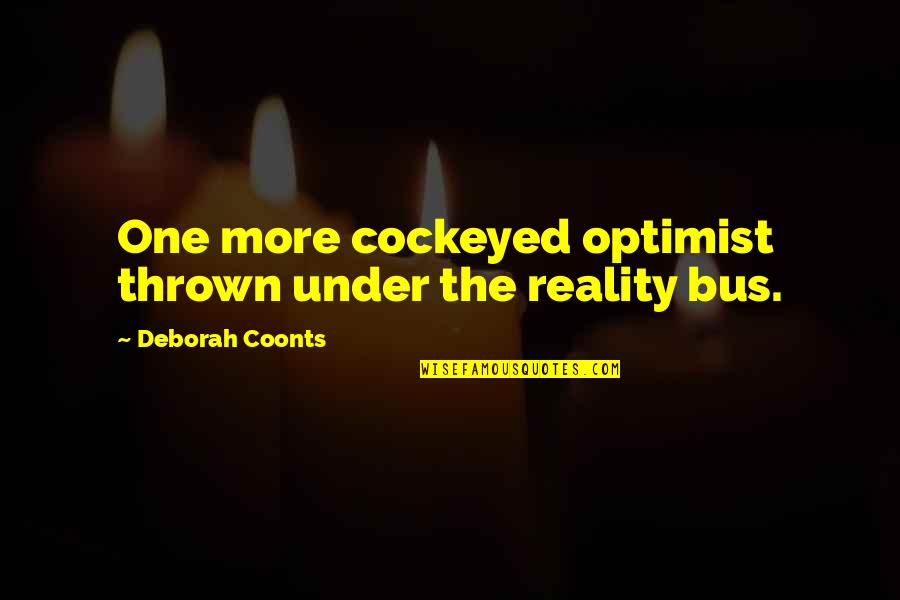 Mystery And Adventure Quotes By Deborah Coonts: One more cockeyed optimist thrown under the reality