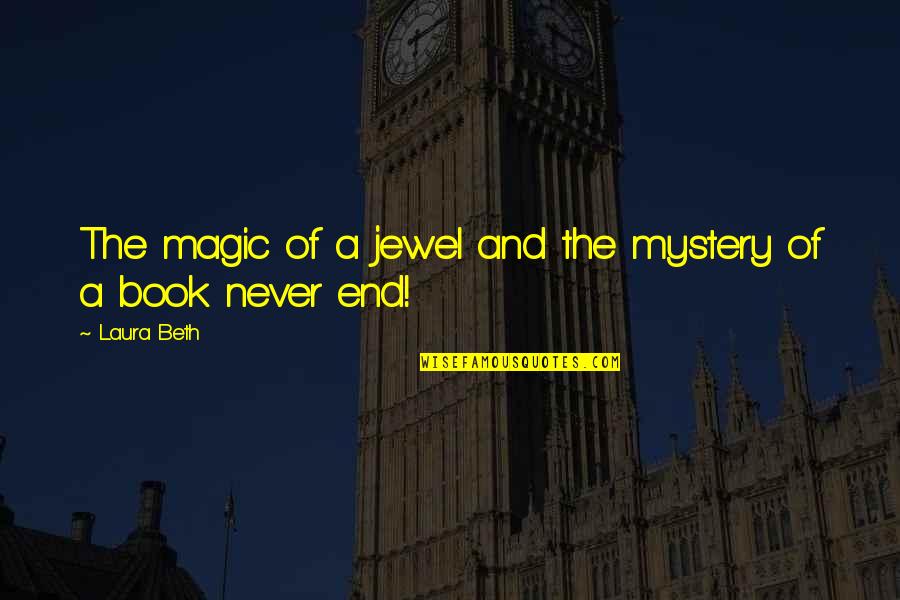 Mystery And Adventure Quotes By Laura Beth: The magic of a jewel and the mystery