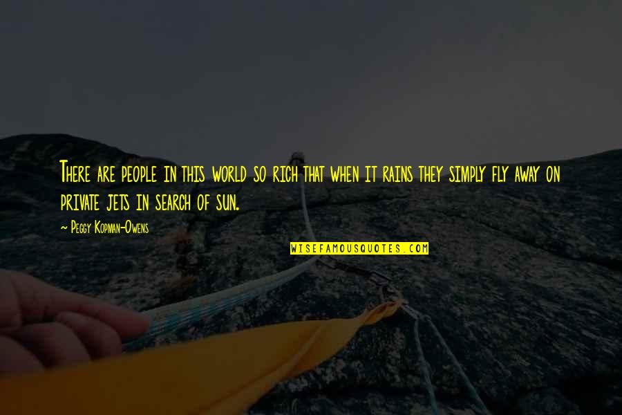 Mystery And Adventure Quotes By Peggy Kopman-Owens: There are people in this world so rich