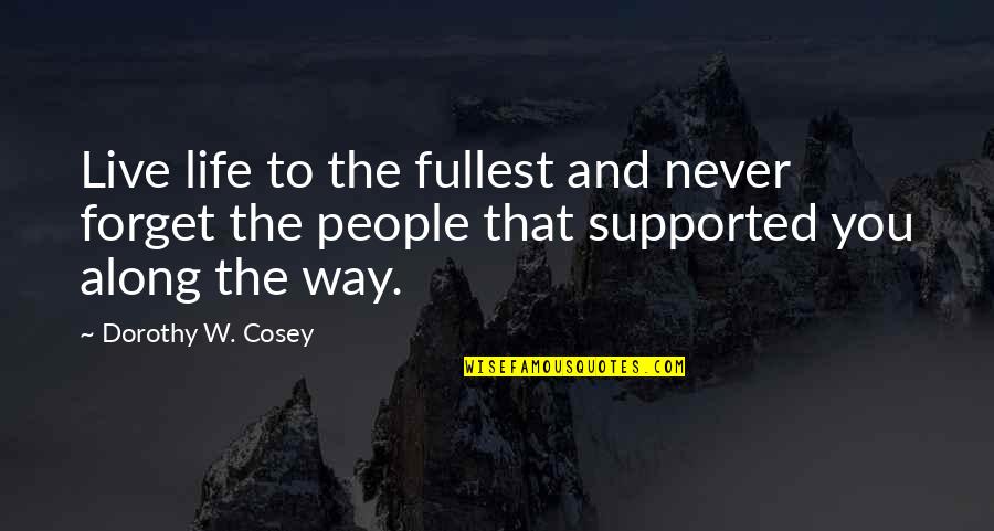 Mystery And Crime Drama Quotes By Dorothy W. Cosey: Live life to the fullest and never forget Mystery And Crime Drama Quotes By Dorothy W. Cosey: Live life to the fullest and never forget