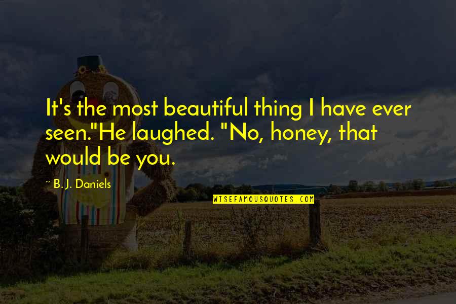 Mystery And Intrigue Quotes By B. J. Daniels: It's the most beautiful thing I have ever