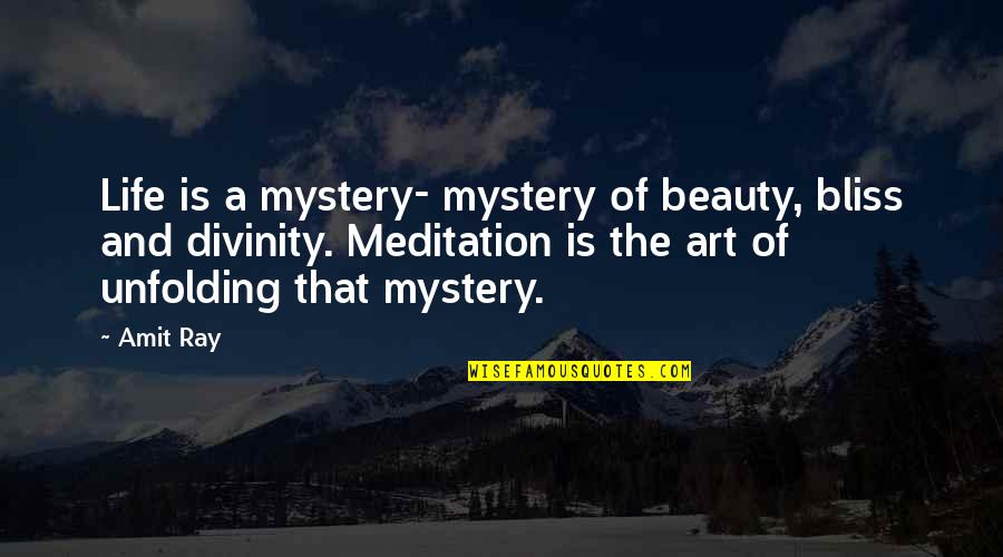 Mystery And Life Quotes By Amit Ray: Life is a mystery- mystery of beauty, bliss