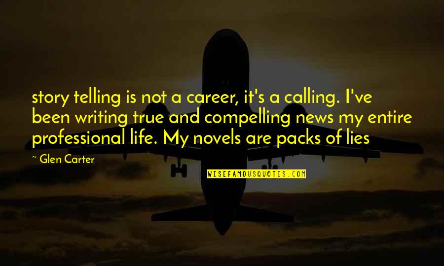 Mystery And Life Quotes By Glen Carter: story telling is not a career, it's a