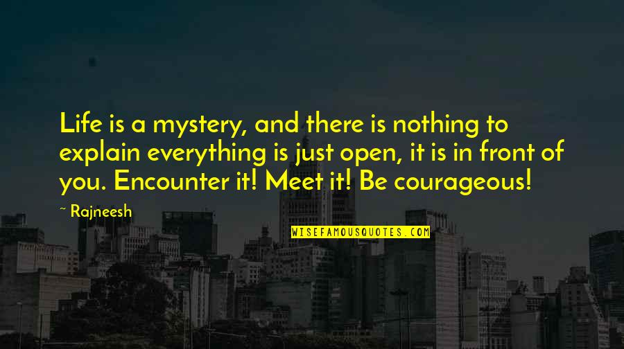 Mystery And Life Quotes By Rajneesh: Life is a mystery, and there is nothing