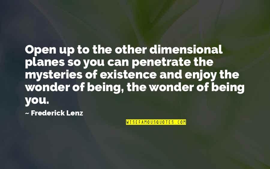 Mystery And Wonder Quotes By Frederick Lenz: Open up to the other dimensional planes so