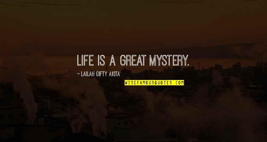 Mystery And Wonder Quotes By Lailah Gifty Akita: Life is a great mystery.