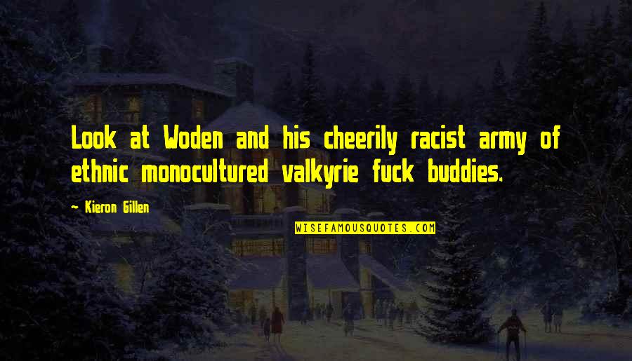 Mystery Animal Quotes By Kieron Gillen: Look at Woden and his cheerily racist army