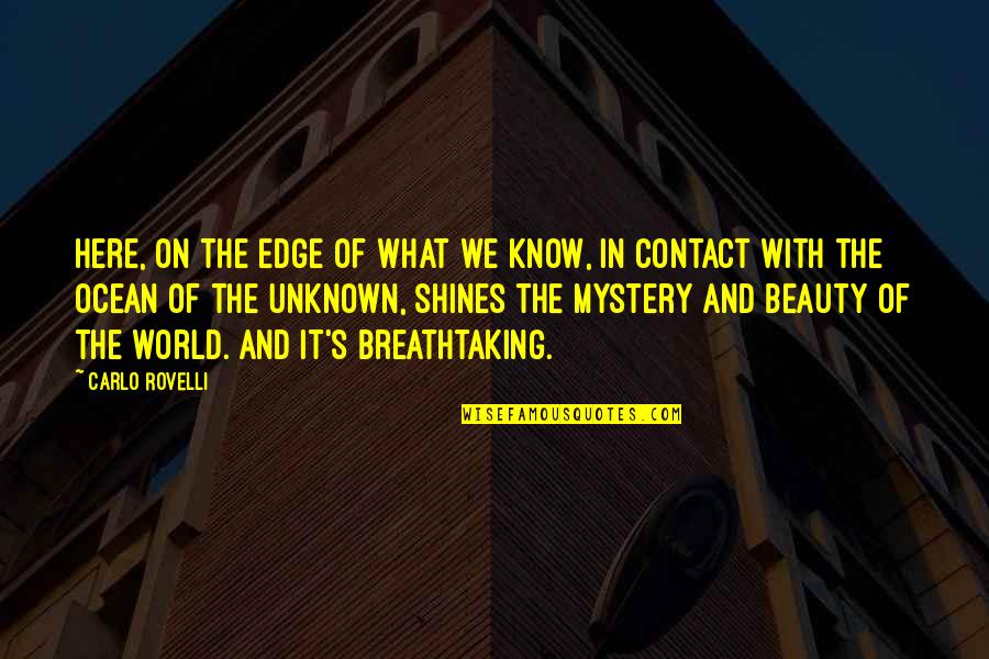 Mystery In Life Quotes By Carlo Rovelli: Here, on the edge of what we know,