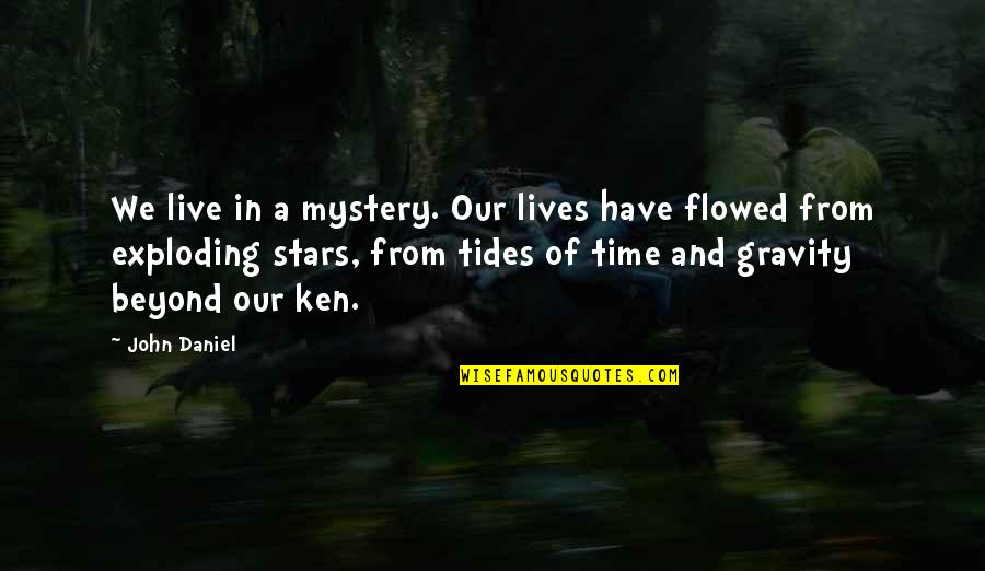 Mystery In Life Quotes By John Daniel: We live in a mystery. Our lives have