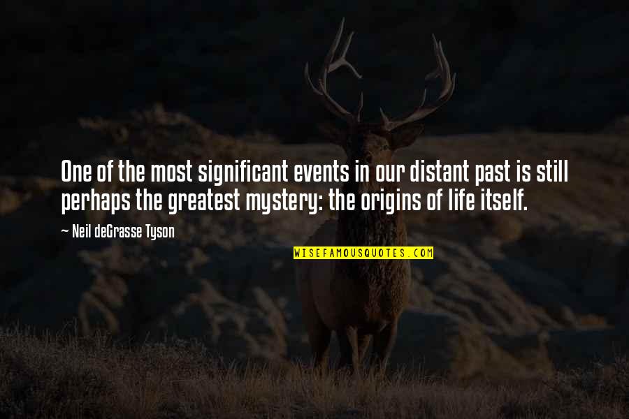 Mystery In Life Quotes By Neil DeGrasse Tyson: One of the most significant events in our