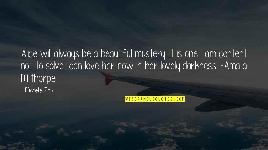 Mystery Love Quotes By Michelle Zink: Alice will always be a beautiful mystery. It