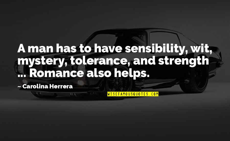 Mystery Man Quotes By Carolina Herrera: A man has to have sensibility, wit, mystery,