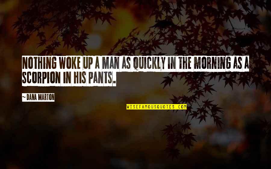 Mystery Man Quotes By Dana Marton: Nothing woke up a man as quickly in