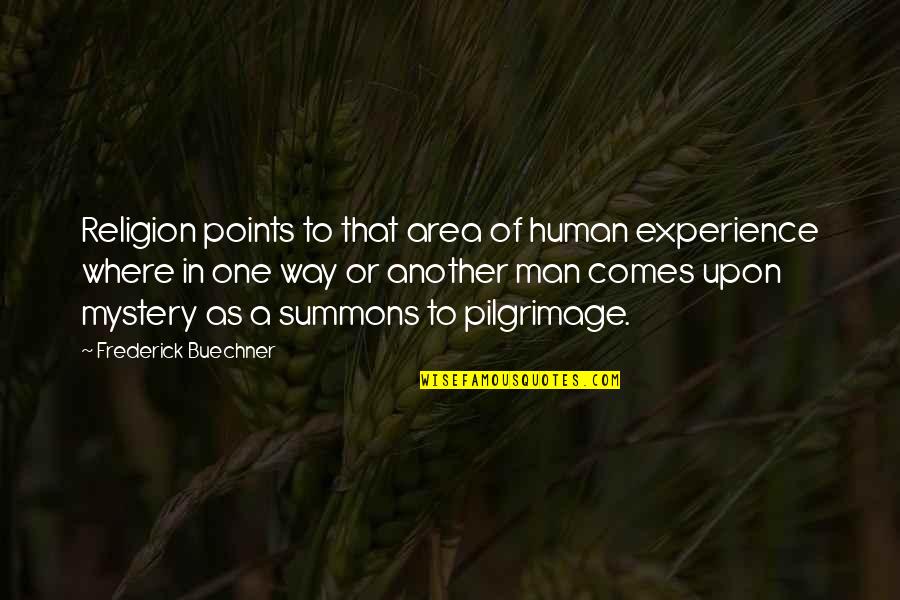 Mystery Man Quotes By Frederick Buechner: Religion points to that area of human experience