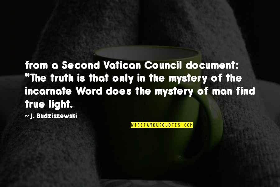 Mystery Man Quotes By J. Budziszewski: from a Second Vatican Council document: "The truth