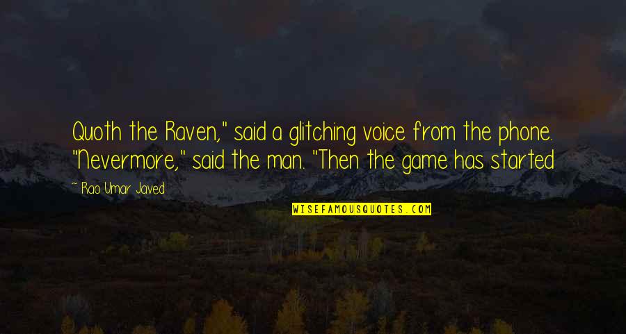 Mystery Man Quotes By Rao Umar Javed: Quoth the Raven," said a glitching voice from