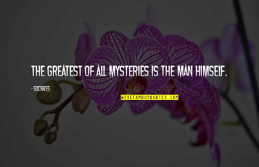 Mystery Man Quotes By Socrates: The greatest of all mysteries is the man