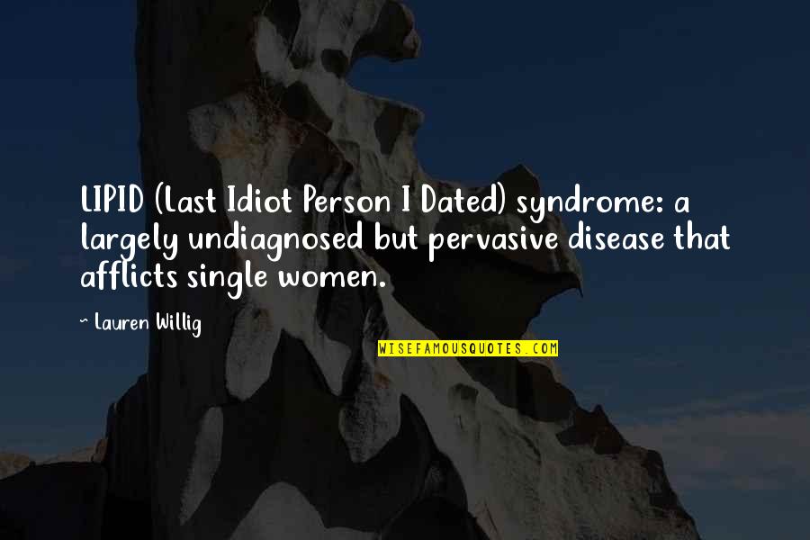 Mystery Novels Quotes By Lauren Willig: LIPID (Last Idiot Person I Dated) syndrome: a