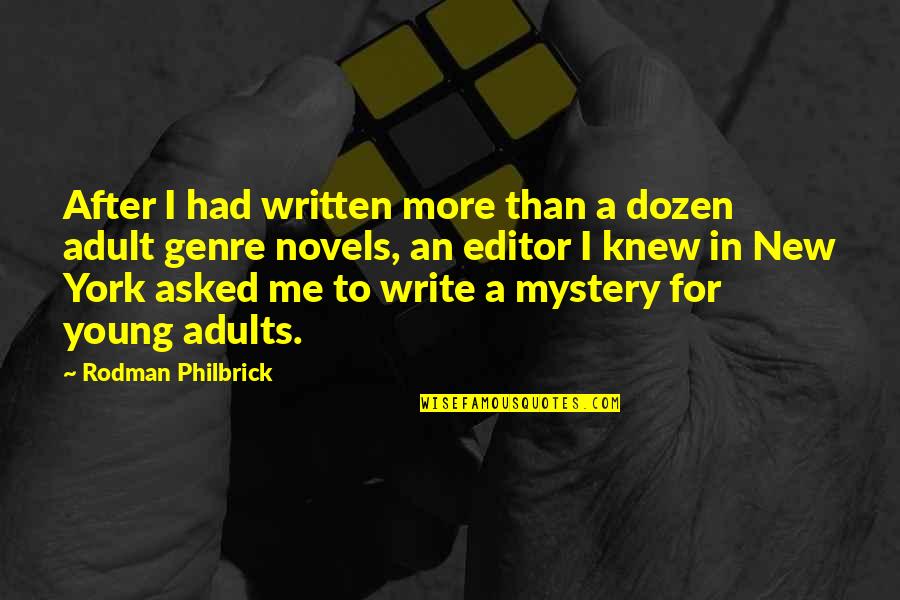 Mystery Novels Quotes By Rodman Philbrick: After I had written more than a dozen