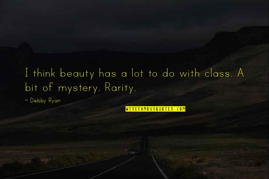 Mystery Of Beauty Quotes By Debby Ryan: I think beauty has a lot to do