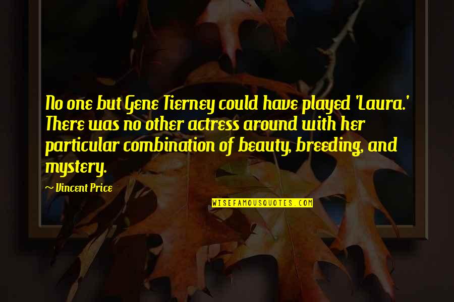 Mystery Of Beauty Quotes By Vincent Price: No one but Gene Tierney could have played