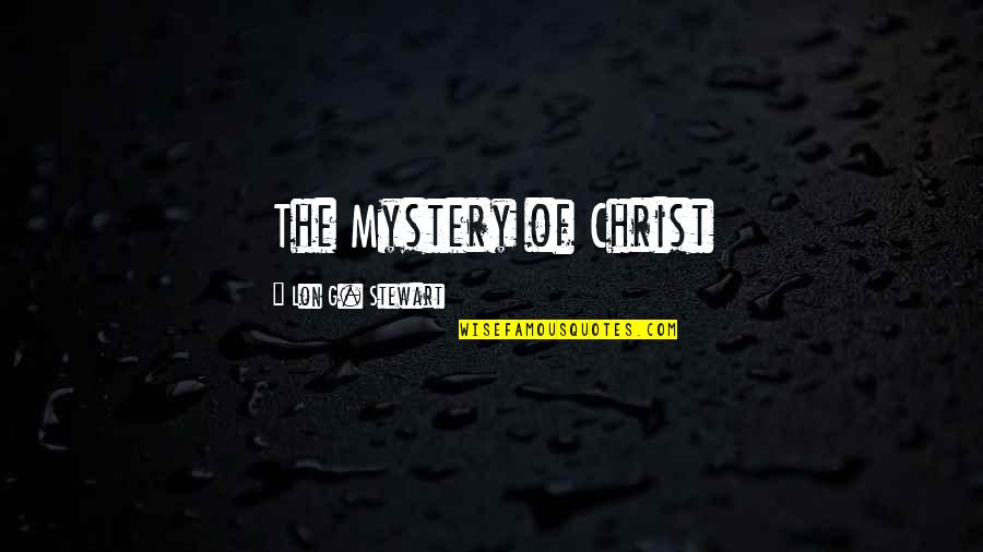 Mystery Of Christ Quotes By Lon G. Stewart: The Mystery of Christ