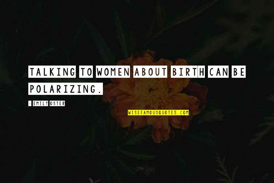 Mystery Of Heroism Quotes By Emily Oster: Talking to women about birth can be polarizing.