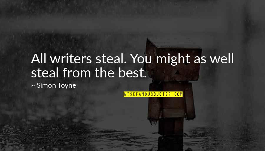 Mystery Of Heroism Quotes By Simon Toyne: All writers steal. You might as well steal