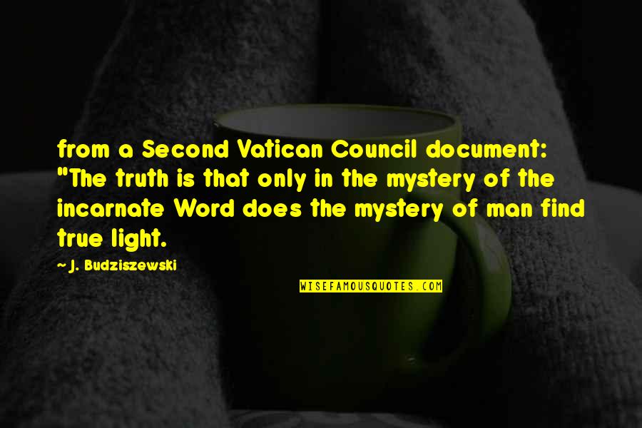 Mystery Of Light Quotes By J. Budziszewski: from a Second Vatican Council document: "The truth