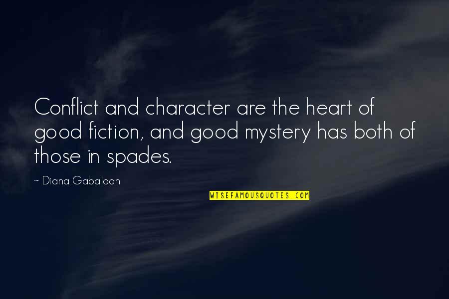 Mystery Of The Heart Quotes By Diana Gabaldon: Conflict and character are the heart of good Mystery Of The Heart Quotes By Diana Gabaldon: Conflict and character are the heart of good