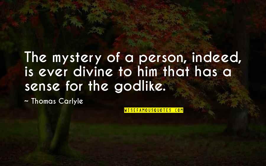 Mystery Person Quotes By Thomas Carlyle: The mystery of a person, indeed, is ever