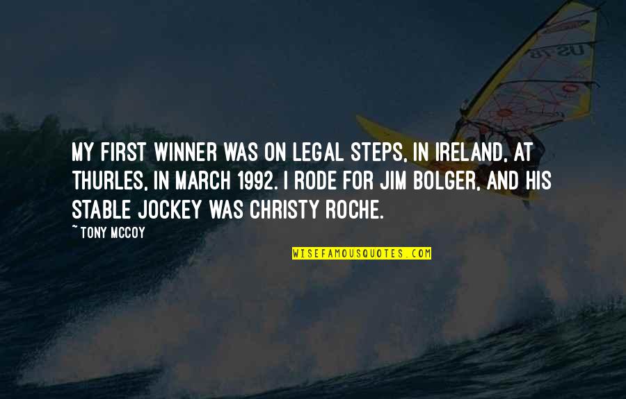 Mystery School Wiki Quotes By Tony McCoy: My first winner was on Legal Steps, in Mystery School Wiki Quotes By Tony McCoy: My first winner was on Legal Steps, in