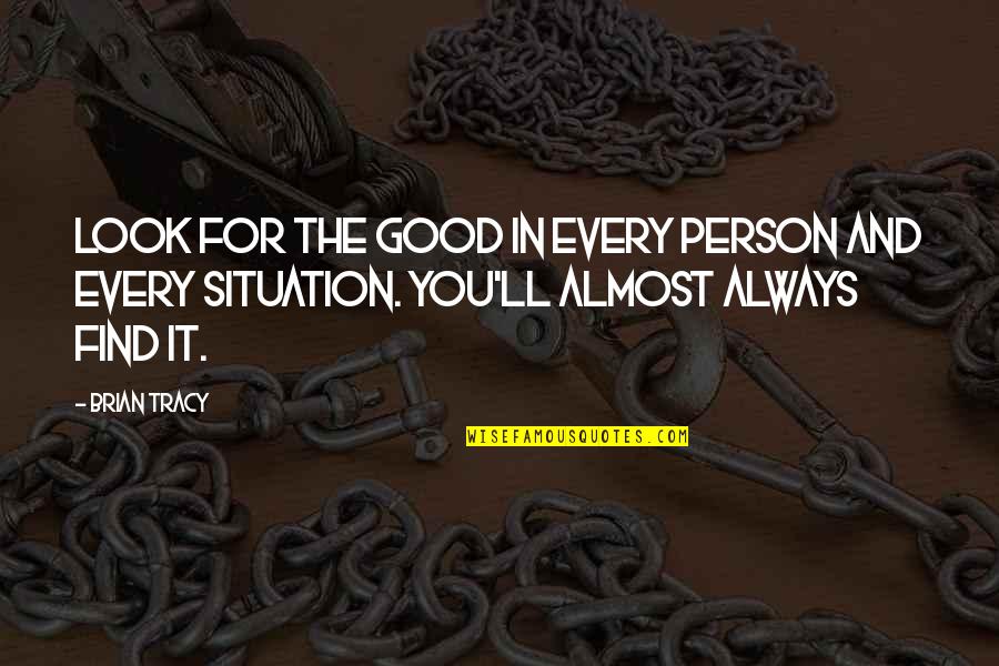 Mystery Science Theater 3000 Laserblast Quotes By Brian Tracy: Look for the good in every person and