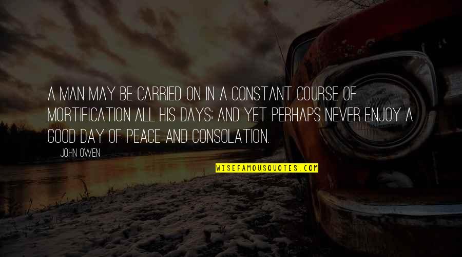 Mystery Themes Quotes By John Owen: A man may be carried on in a Mystery Themes Quotes By John Owen: A man may be carried on in a