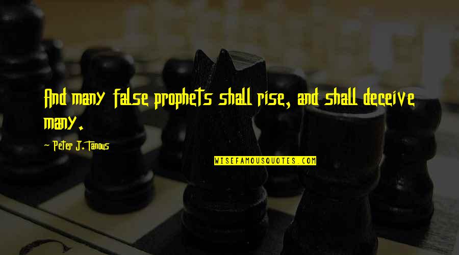 Mystery Thriller Quotes By Peter J. Tanous: And many false prophets shall rise, and shall Mystery Thriller Quotes By Peter J. Tanous: And many false prophets shall rise, and shall