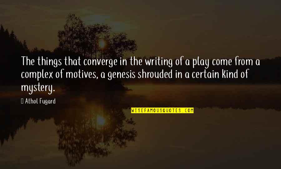 Mystery Writing Quotes By Athol Fugard: The things that converge in the writing of
