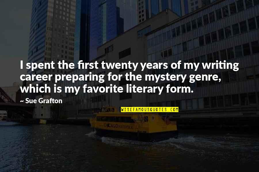 Mystery Writing Quotes By Sue Grafton: I spent the first twenty years of my