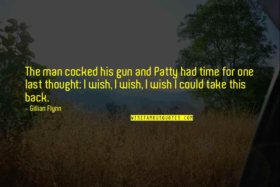 Mystey Quotes By Gillian Flynn: The man cocked his gun and Patty had