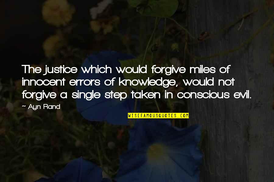 Mystgun Quotes By Ayn Rand: The justice which would forgive miles of innocent