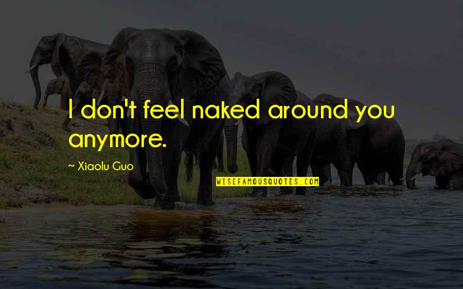 Mystic Messenger Inspirational Quotes By Xiaolu Guo: I don't feel naked around you anymore. Mystic Messenger Inspirational Quotes By Xiaolu Guo: I don't feel naked around you anymore.
