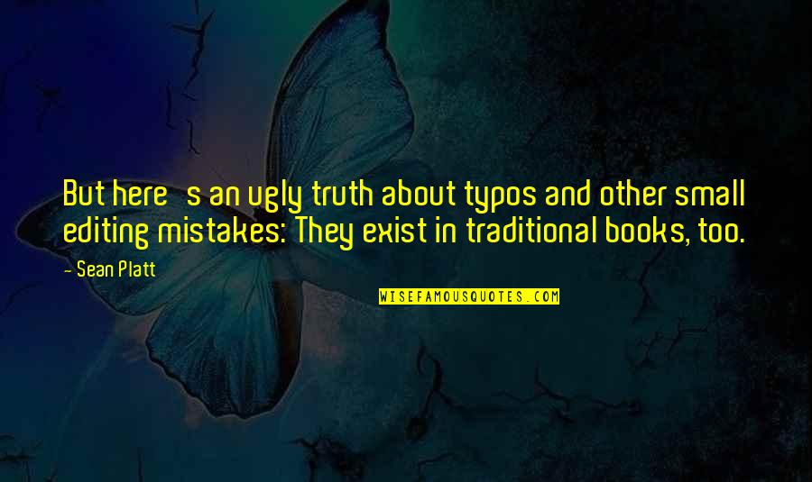 Mystic River Quotes By Sean Platt: But here's an ugly truth about typos and